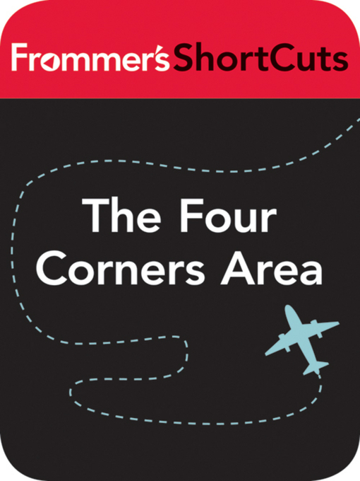 Title details for The Four Corners Area, Utah by Frommer's ShortCuts - Available